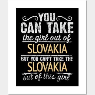 You Can Take The Girl Out Of Slovakia But You Cant Take The Slovakia Out Of The Girl - Gift for Slovakian With Roots From Slovakia Posters and Art